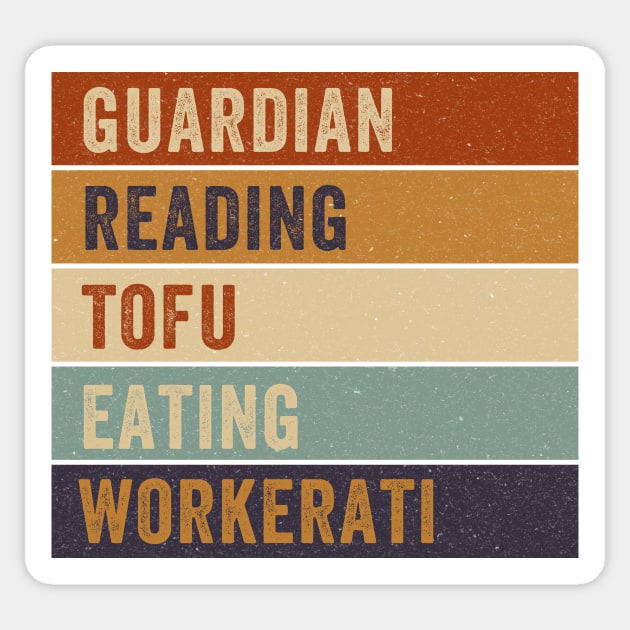 Tofu Eating Wokerati - Guardian Reading - Uk Politics - Sticker | TeePublic